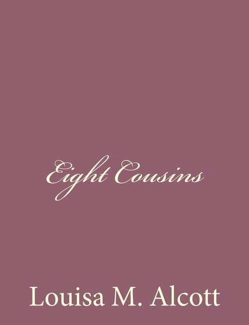 Eight Cousins by Alcott, Louisa M.