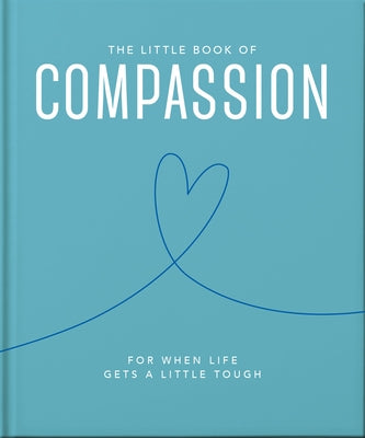 The Little Book of Compassion: For When Life Gets a Little Tough by Hippo!, Orange
