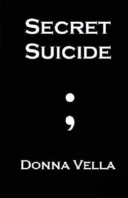 Secret Suicide by Vella, Donna
