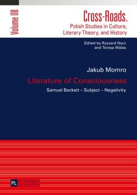 Literature of Consciousness: Samuel Becket - Subject - Negativity by Nycz, Ryszard