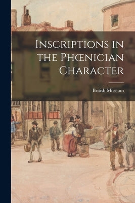 Inscriptions in the Phoenician Character by British Museum