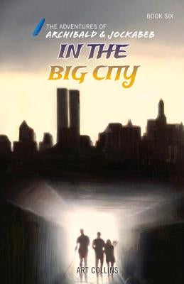 In the Big City (the Adventures of Archibald and Jockabeb) by Collins, Art