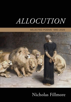 Allocution: Selected Poems 1990-2025 by Fillmore, Nicholas
