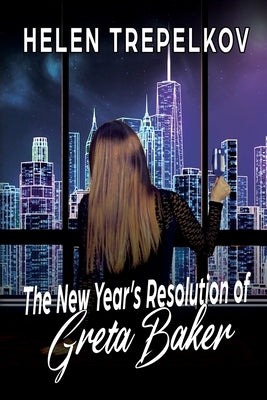 The New Year's Resolution of Greta Baker by Trepelkov, Helen