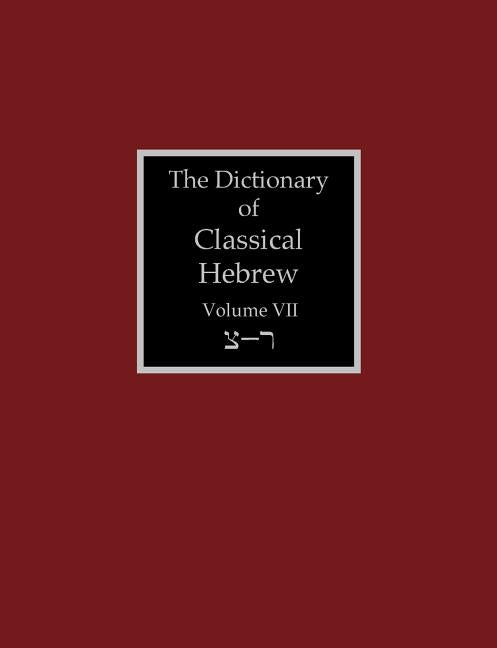 The Dictionary of Classical Hebrew Volume 7: Sade-Resh by Clines, David J. a.
