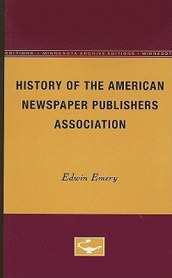History of the American Newspaper Publishers Association by Emery, Edwin