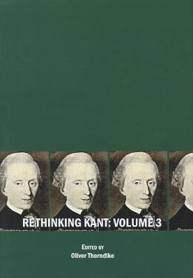 Rethinking Kant: Volume 3 by Thorndike, Oliver