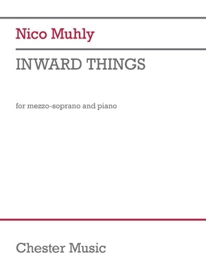 Nico Muhly: Inward Things - For Mezzo-Soprano and Piano by Muhly, Nico