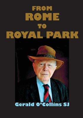 From Rome to Royal Park by O'Collins, Gerald