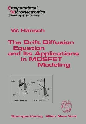 The Drift Diffusion Equation and Its Applications in Mosfet Modeling by Hänsch, Wilfried
