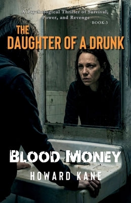Blood Money: A Psychological Thriller of Survival, Power, and Revenge by Kane, Howard