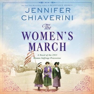 The Women's March: A Novel of the 1913 Woman Suffrage Procession by Chiaverini, Jennifer