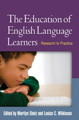 The Education of English Language Learners: Research to Practice by Shatz, Marilyn