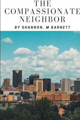 The Compassionate Neighbor by Barnett, Shannon