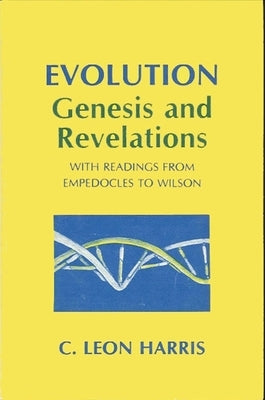 Evolution: Genesis and Revelations: With Readings from Empedocles to Wilson by Harris, C. Leon