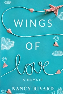 Wings of Love by Rivard, Nancy