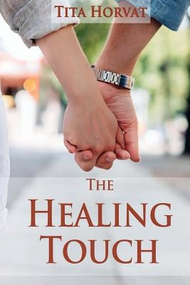 The Healing Touch by Horvat, Tita
