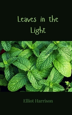 Leaves in the Light by Harrison, Elliot
