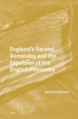 England's Second Domesday and the Expulsion of the English Peasantry by Dimmock, Spencer
