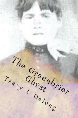 The Greenbrier Ghost: A mother's love by DeLong, Tracy L.