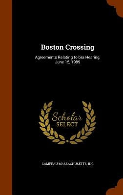 Boston Crossing: Agreements Relating to bra Hearing, June 15, 1989 by Campeau Massachusetts, Inc