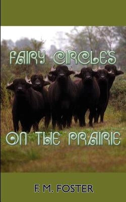 Fairy Circles on the Prairie by Foster, F. M.
