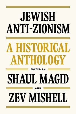 Jewish Anti-Zionism: A Historical Anthology by Magid, Shaul