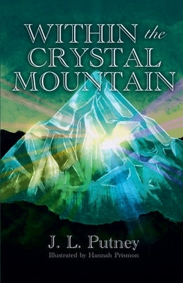 Within the Crystal Mountain by Putney, J. L.