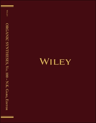 Organic Syntheses, Volume 100 by Garg, Neil K.