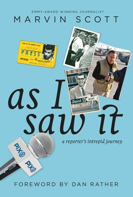 As I Saw It: A Reporter's Intrepid Journey by Scott, Marvin