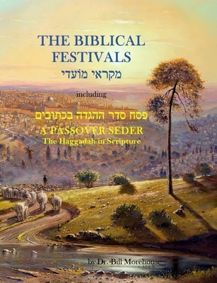 The Biblical Festivals: including A Passover Seder by Morehouse, William