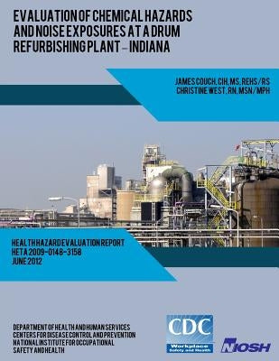 Evaluation of Chemical Hazards and Noise Exposures at a Drum Refurbishing Plant ? Indiana by Page, Elena