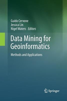 Data Mining for Geoinformatics: Methods and Applications by Cervone, Guido