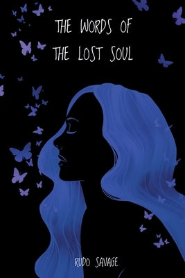The Words of the Lost Soul by Savage, Rudo