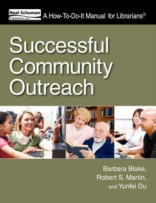 Successful Community Outreach: A How-To-Do-It Manual for Librarians [With CDROM] [With CDROM] by Blake, Barbara