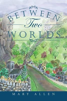 Between Two Worlds by Allen, Mary