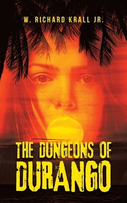 The Dungeons of Durango by Krall, W. Richard, Jr.