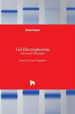 Gel Electrophoresis: Advanced Techniques by Magdeldin, Sameh