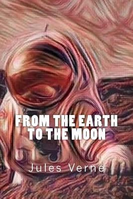 From the Earth to the Moon by Verne, Jules