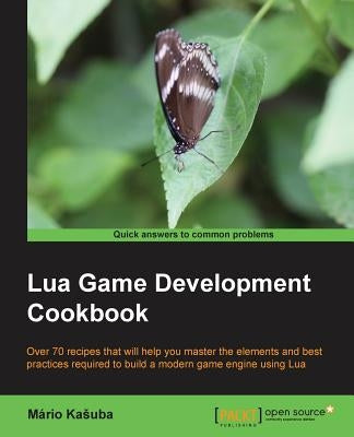 Lua Game Development Cookbook by Kasuba, Mário