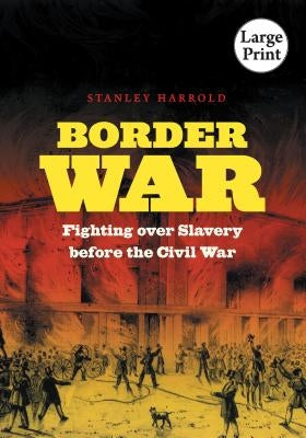 Border War: Fighting Over Slavery Before the Civil War by Harrold, Stanley