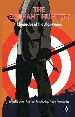 The Elephant Hunters: Chronicles of the Moneymen by Lake, A.