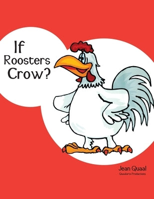 If Roosters Crow? by Quaal, Jean