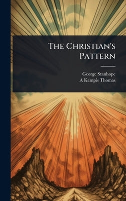The Christian's Pattern by Stanhope, George