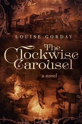 The Clockwise Carousel by Gorday, Louise