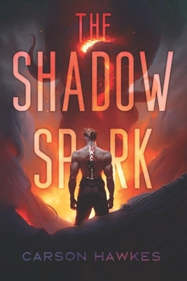 The Shadow Spark by Hawkes, Carson