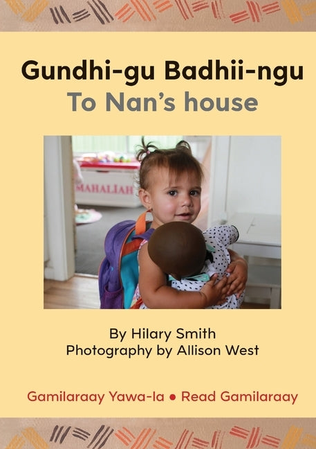 Gundhi-gu Badhii-ngu/To Nan's house by Smith, Hilary