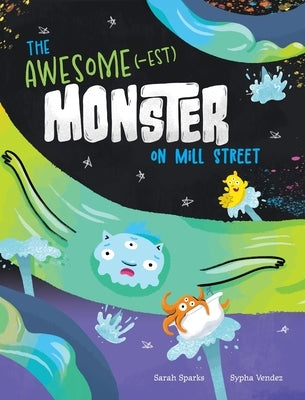 The Awesome(-est) Monster on Mill Street by Sparks, Sarah