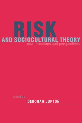 Risk and Sociocultural Theory: New Directions and Perspectives by Lupton, Deborah