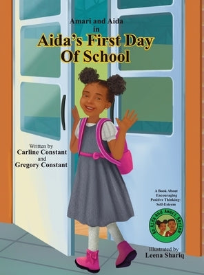 Aida's First Day of School: A Book About Encouraging Kids Positive Thinking: Kids Self-Esteem l Kids Positive Mindset l Kids Social Emotional Lear by Constant, Carline